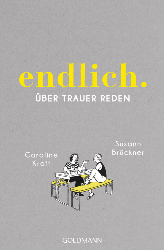 Susann Brückner, Caroline Kraft: endlich.: Über Trauer reden (Cover)