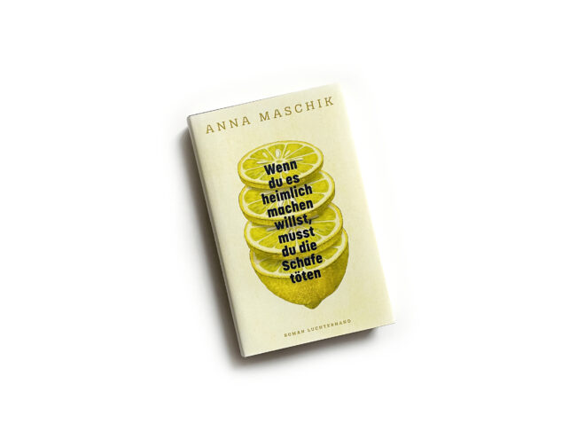 Anna Maschik: Wenn du es heimlich machen willst, musst du die Schafe töten, Cover